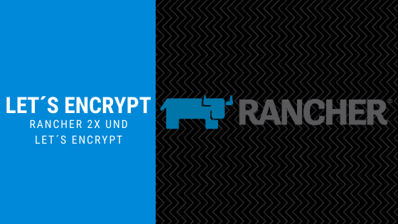 Rancher 2x und Lets Encrypt