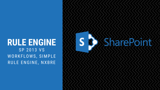 SharePoint und Rule Engines (SP 2013 VS Workflows, Simple Rule Engine, NxBRE )